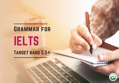 Grammar for IELTS - Mục tiêu 5.5+